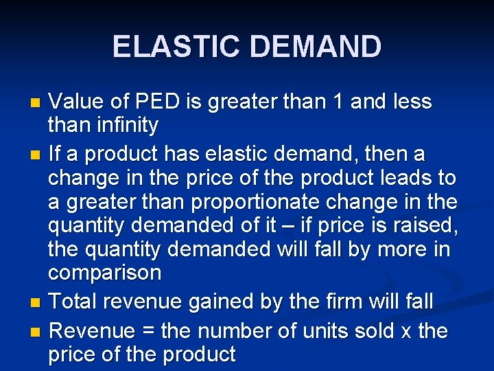 ELASTIC DEMAND Value of PED is greater than 1 and less than infinity n