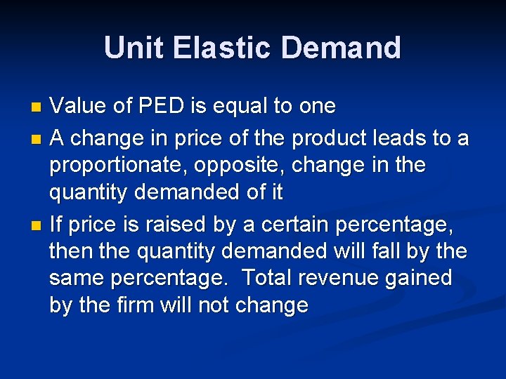 Unit Elastic Demand Value of PED is equal to one n A change in