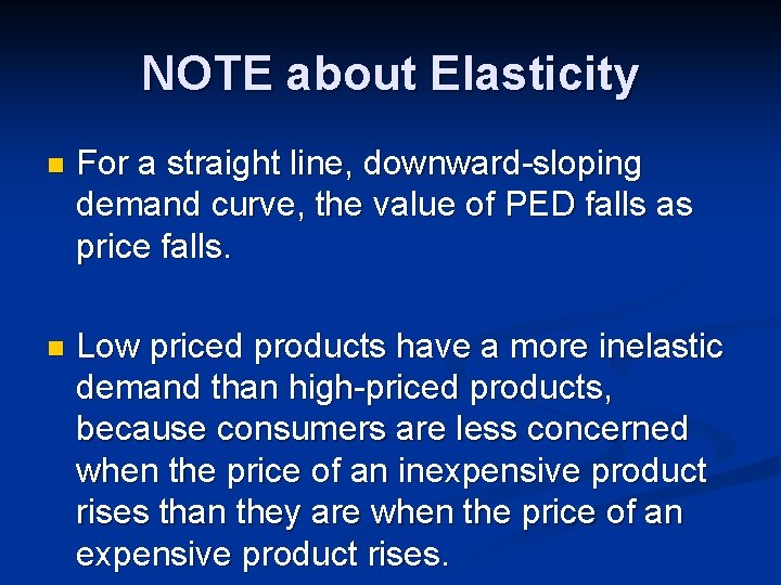 NOTE about Elasticity n For a straight line, downward-sloping demand curve, the value of