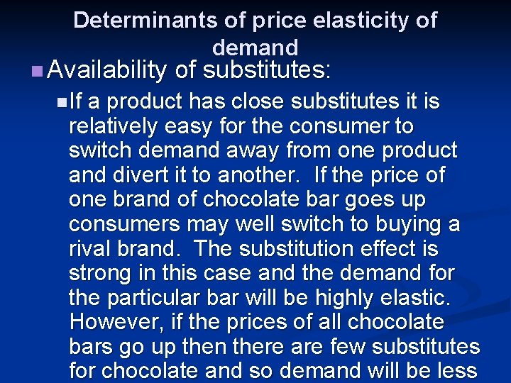 Determinants of price elasticity of demand n Availability n If of substitutes: a product