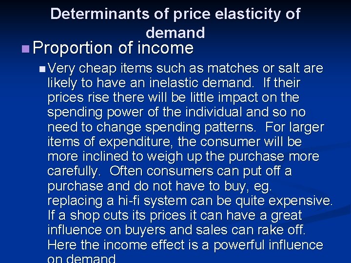 Determinants of price elasticity of demand n Proportion n Very of income cheap items
