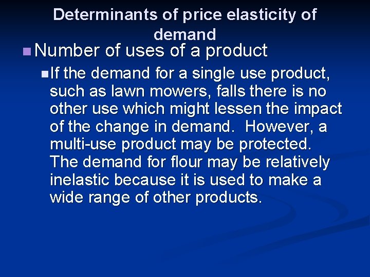 Determinants of price elasticity of demand n Number n If of uses of a