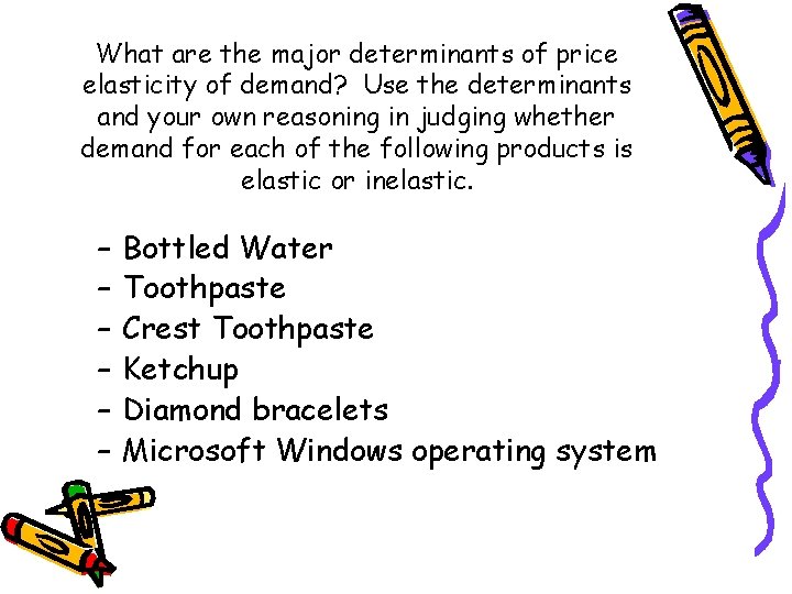 What are the major determinants of price elasticity of demand? Use the determinants and