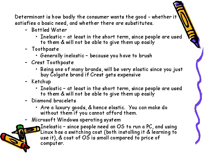 Determinant is how badly the consumer wants the good - whether it satisfies a