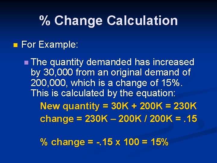 % Change Calculation n For Example: n The quantity demanded has increased by 30,