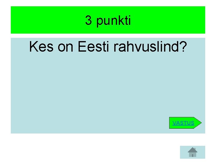 3 punkti Kes on Eesti rahvuslind? VASTUS 