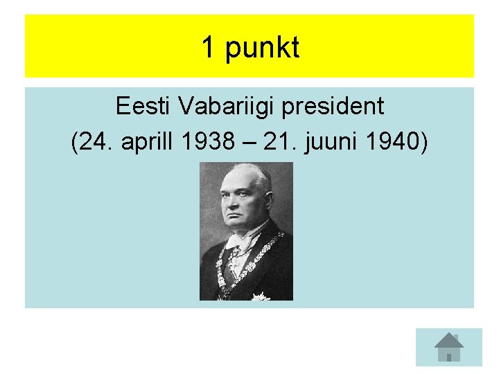 1 punkt Eesti Vabariigi president (24. aprill 1938 – 21. juuni 1940) 