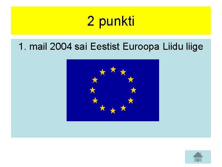 2 punkti 1. mail 2004 sai Eestist Euroopa Liidu liige 