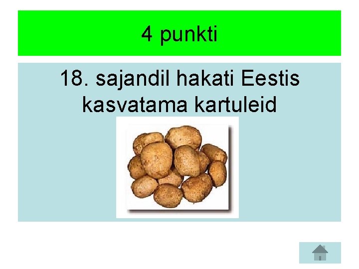 4 punkti 18. sajandil hakati Eestis kasvatama kartuleid 
