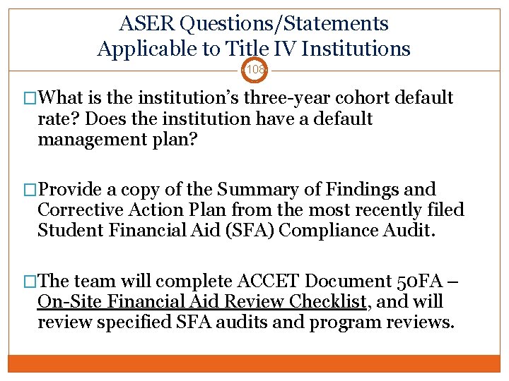 ASER Questions/Statements Applicable to Title IV Institutions 108 �What is the institution’s three-year cohort