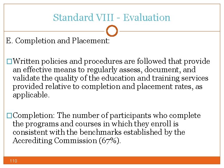 Standard VIII - Evaluation E. Completion and Placement: �Written policies and procedures are followed