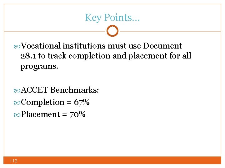 Key Points… Vocational institutions must use Document 28. 1 to track completion and placement