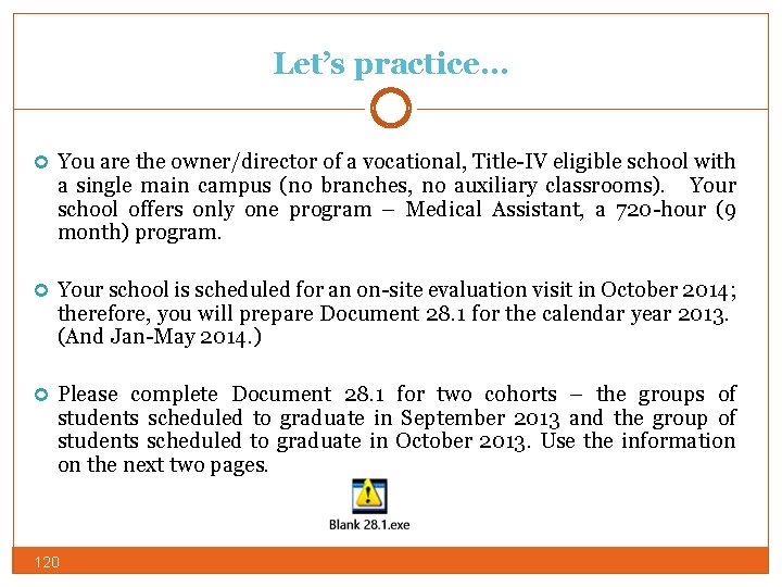 Let’s practice… You are the owner/director of a vocational, Title-IV eligible school with a