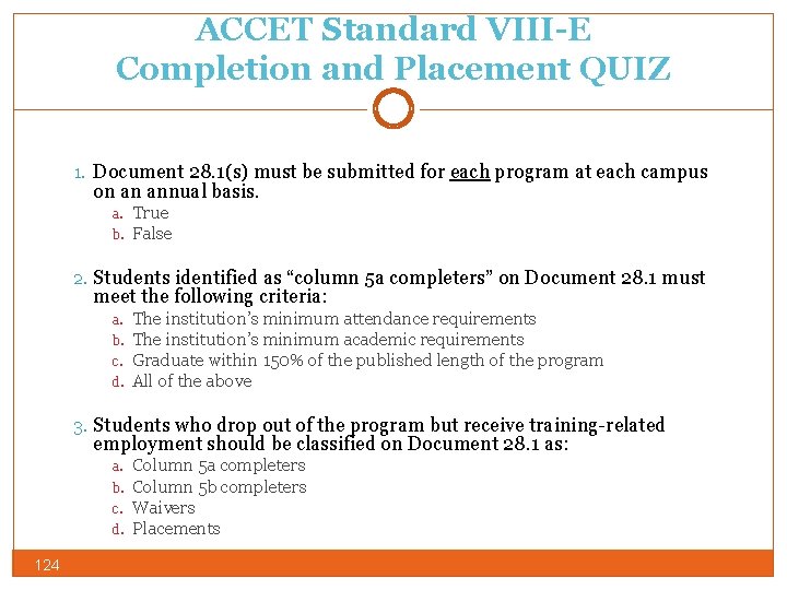 ACCET Standard VIII-E Completion and Placement QUIZ 1. Document 28. 1(s) must be submitted