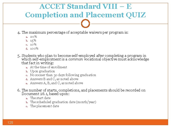 ACCET Standard VIII – E Completion and Placement QUIZ 4. The maximum percentage of