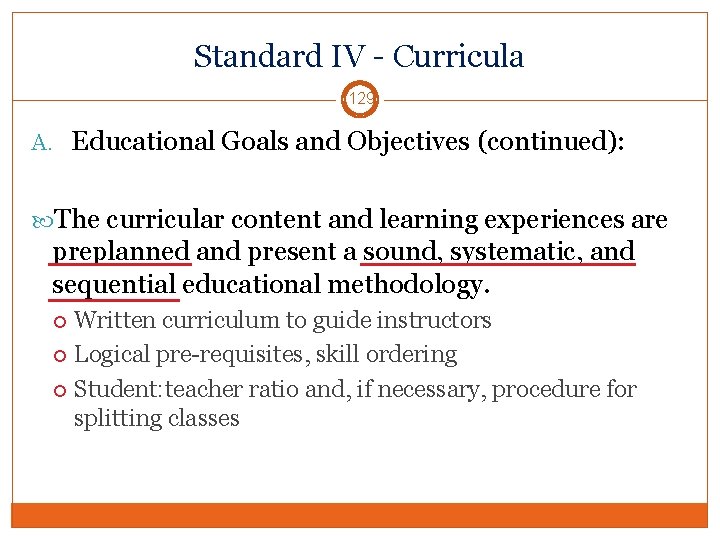 Standard IV - Curricula 129 A. Educational Goals and Objectives (continued): The curricular content