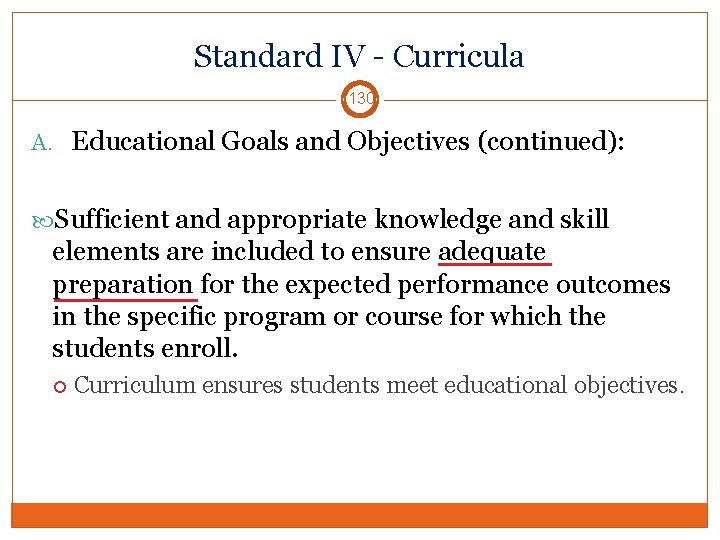 Standard IV - Curricula 130 A. Educational Goals and Objectives (continued): Sufficient and appropriate