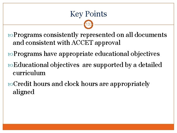 Key Points 133 Programs consistently represented on all documents and consistent with ACCET approval