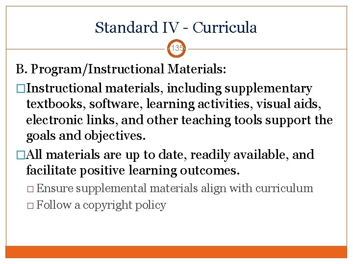 Standard IV - Curricula 135 B. Program/Instructional Materials: �Instructional materials, including supplementary textbooks, software,