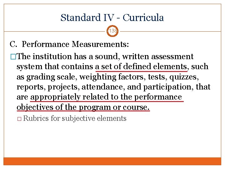 Standard IV - Curricula 138 C. Performance Measurements: �The institution has a sound, written