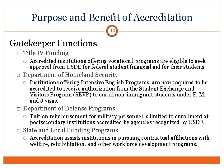 Purpose and Benefit of Accreditation 14 Gatekeeper Functions � Title IV Funding Department of