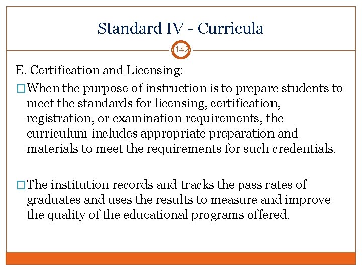 Standard IV - Curricula 142 E. Certification and Licensing: �When the purpose of instruction