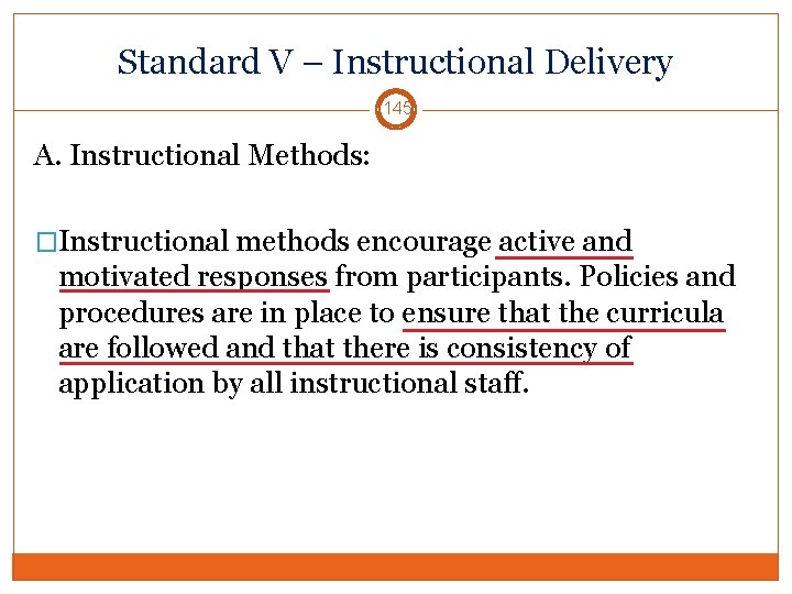 Standard V – Instructional Delivery 145 A. Instructional Methods: �Instructional methods encourage active and