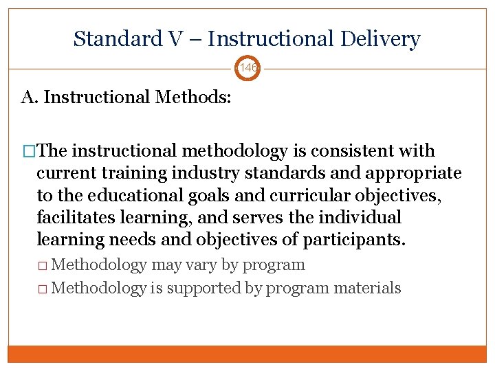 Standard V – Instructional Delivery 146 A. Instructional Methods: �The instructional methodology is consistent