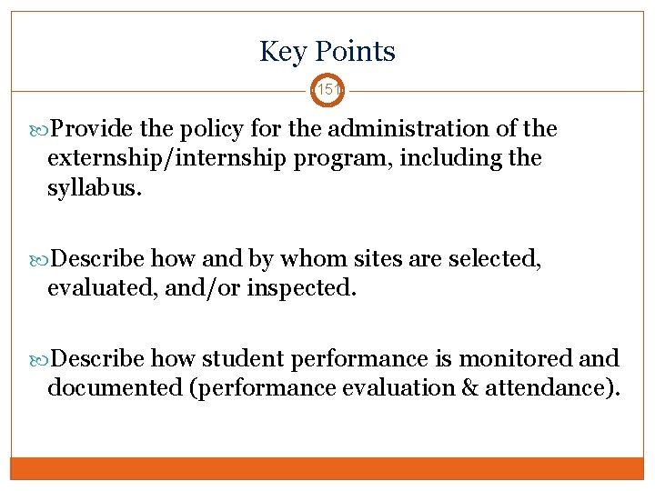 Key Points 151 Provide the policy for the administration of the externship/internship program, including