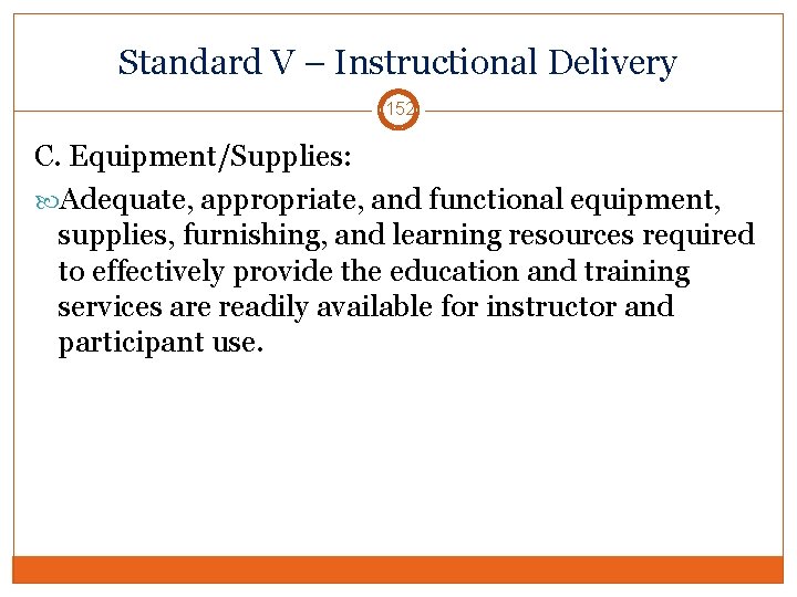 Standard V – Instructional Delivery 152 C. Equipment/Supplies: Adequate, appropriate, and functional equipment, supplies,