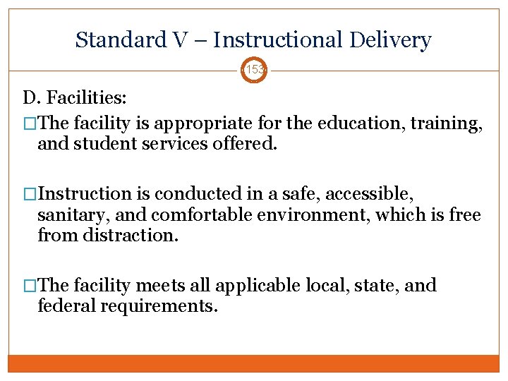 Standard V – Instructional Delivery 153 D. Facilities: �The facility is appropriate for the