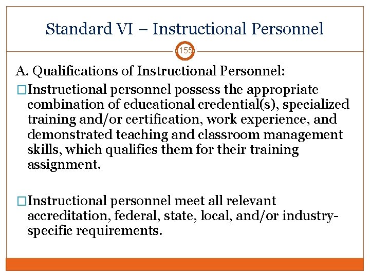 Standard VI – Instructional Personnel 155 A. Qualifications of Instructional Personnel: �Instructional personnel possess