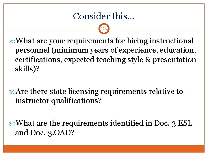 Consider this… 156 What are your requirements for hiring instructional personnel (minimum years of