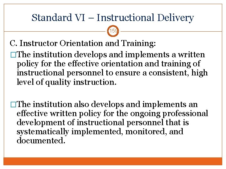 Standard VI – Instructional Delivery 159 C. Instructor Orientation and Training: �The institution develops