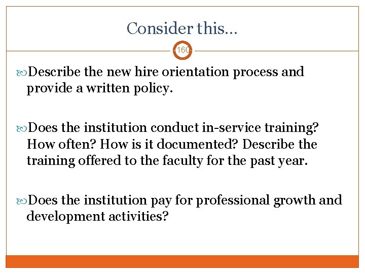 Consider this… 160 Describe the new hire orientation process and provide a written policy.