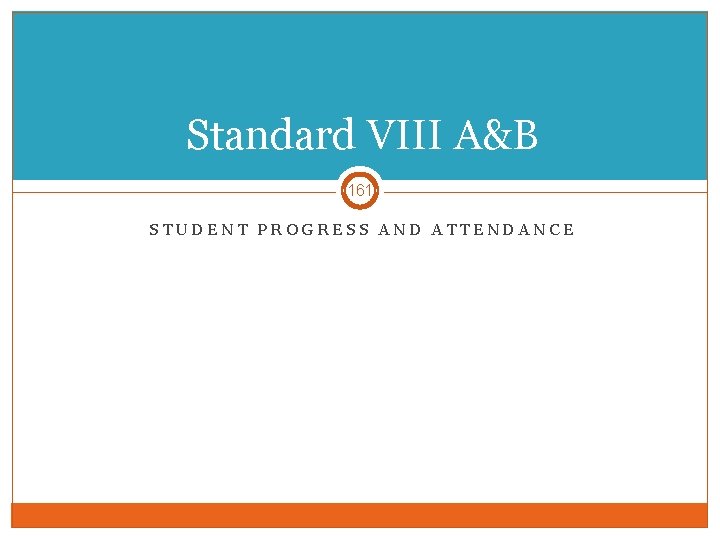 Standard VIII A&B 161 STUDENT PROGRESS AND ATTENDANCE 