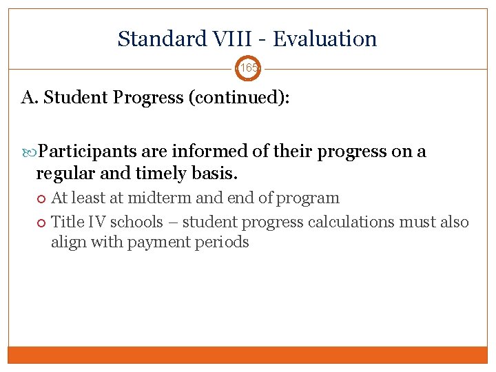 Standard VIII - Evaluation 165 A. Student Progress (continued): Participants are informed of their