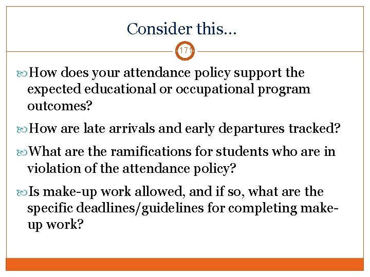 Consider this… 171 How does your attendance policy support the expected educational or occupational