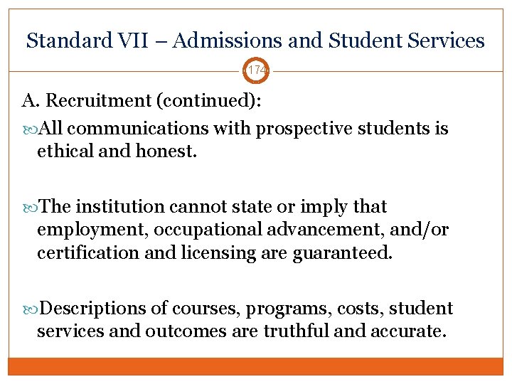 Standard VII – Admissions and Student Services 174 A. Recruitment (continued): All communications with