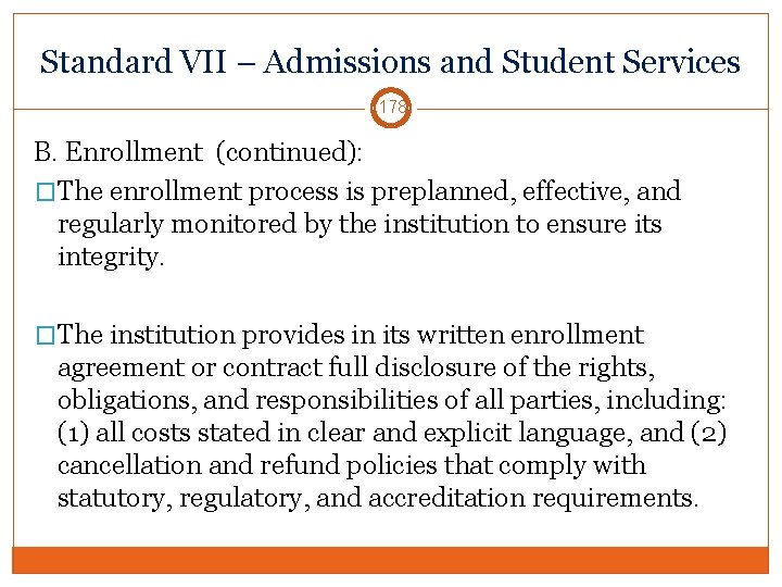 Standard VII – Admissions and Student Services 178 B. Enrollment (continued): �The enrollment process