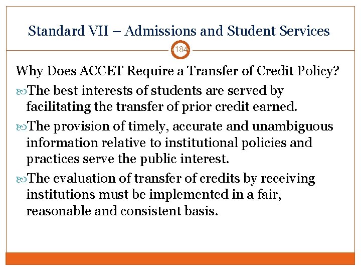 Standard VII – Admissions and Student Services 184 Why Does ACCET Require a Transfer