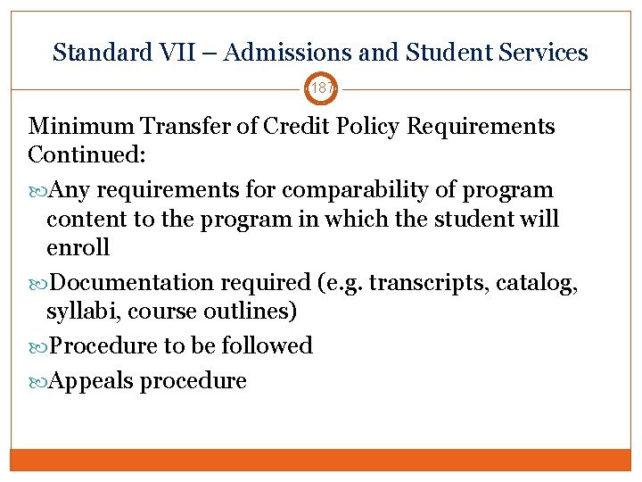 Standard VII – Admissions and Student Services 187 Minimum Transfer of Credit Policy Requirements