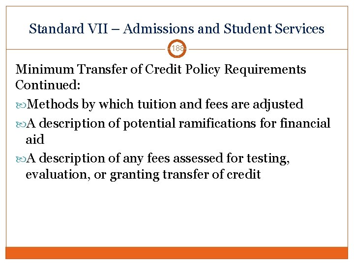 Standard VII – Admissions and Student Services 188 Minimum Transfer of Credit Policy Requirements