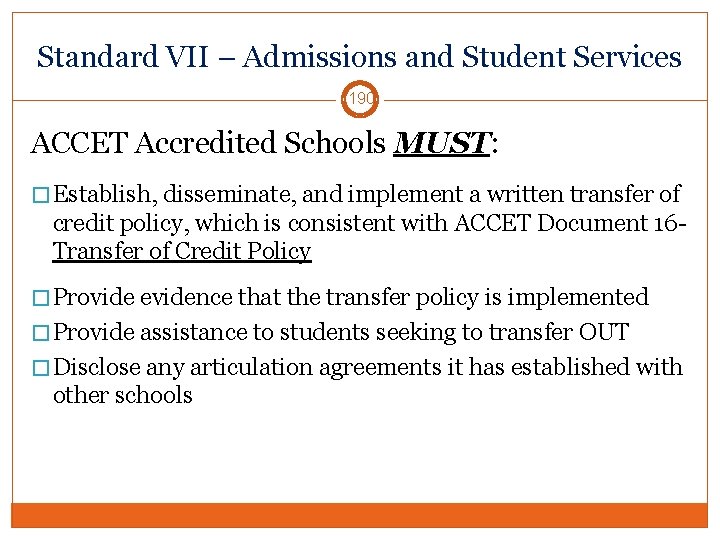 Standard VII – Admissions and Student Services 190 ACCET Accredited Schools MUST: � Establish,