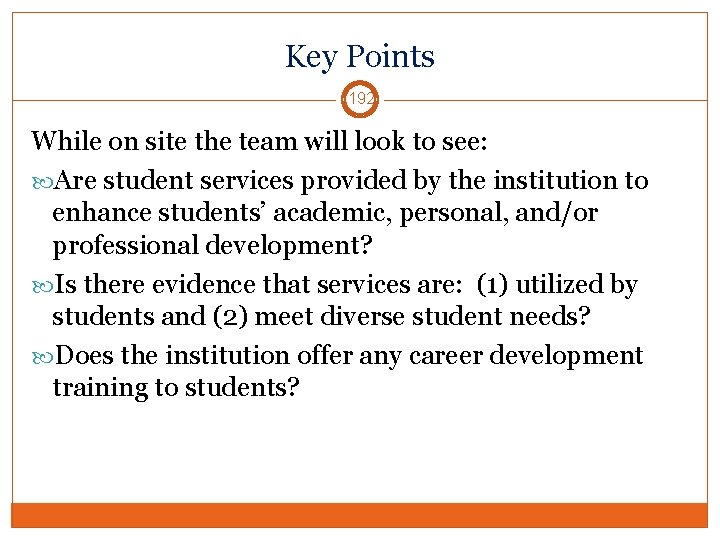 Key Points 192 While on site the team will look to see: Are student