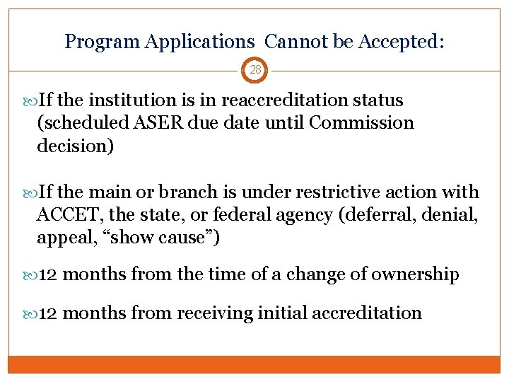 Program Applications Cannot be Accepted: 28 If the institution is in reaccreditation status (scheduled