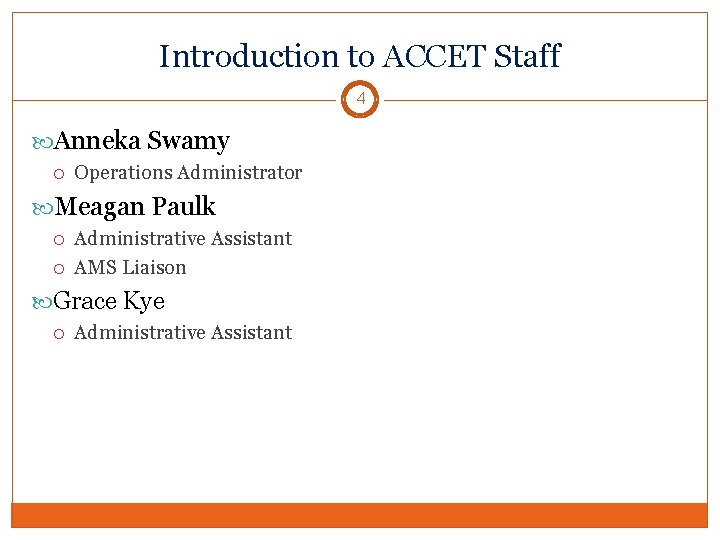 Introduction to ACCET Staff 4 Anneka Swamy Operations Administrator Meagan Paulk Administrative Assistant AMS