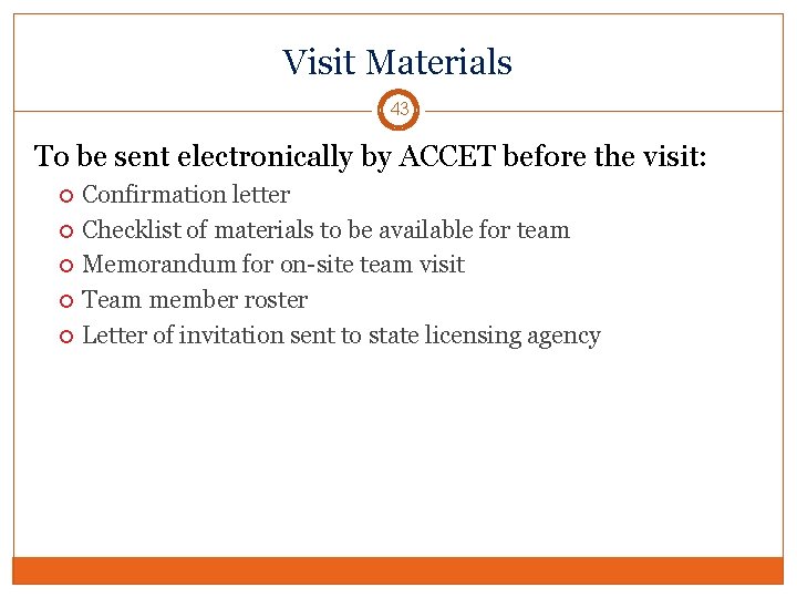 Visit Materials 43 To be sent electronically by ACCET before the visit: Confirmation letter
