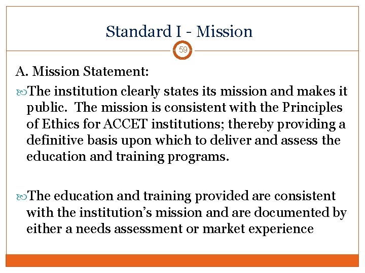 Standard I - Mission 59 A. Mission Statement: The institution clearly states its mission