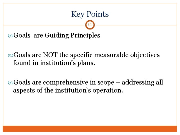 Key Points 62 Goals are Guiding Principles. Goals are NOT the specific measurable objectives